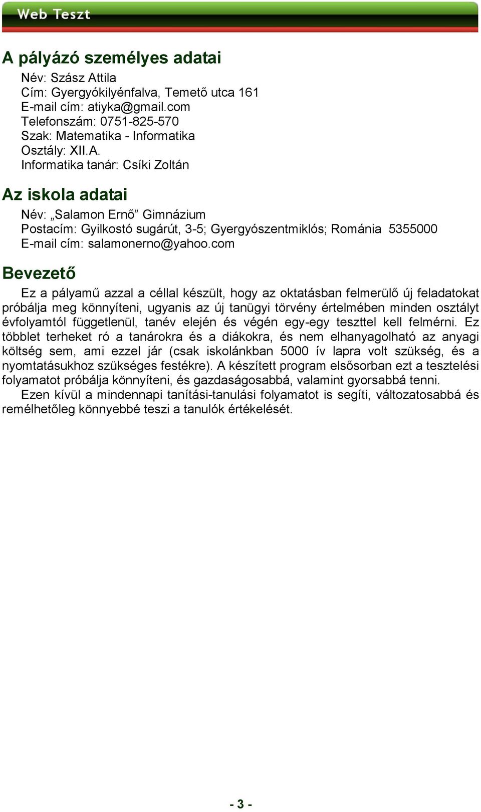 függetlenül, tanév elején és végén egy-egy teszttel kell felmérni.