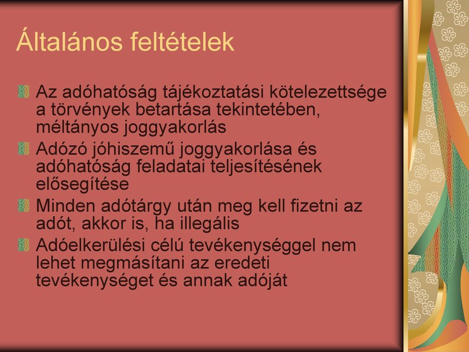 teljesítésének elősegítése Minden adótárgy után meg kell fizetni az adót, akkor is, ha