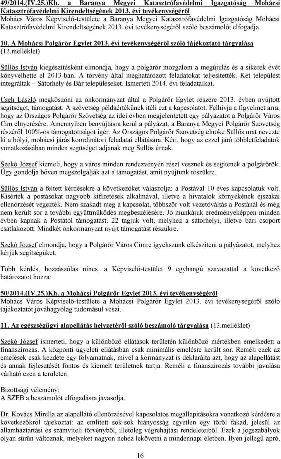 10. A Mohácsi Polgárőr Egylet 2013. évi tevékenységéről szóló tájékoztató tárgyalása (12.