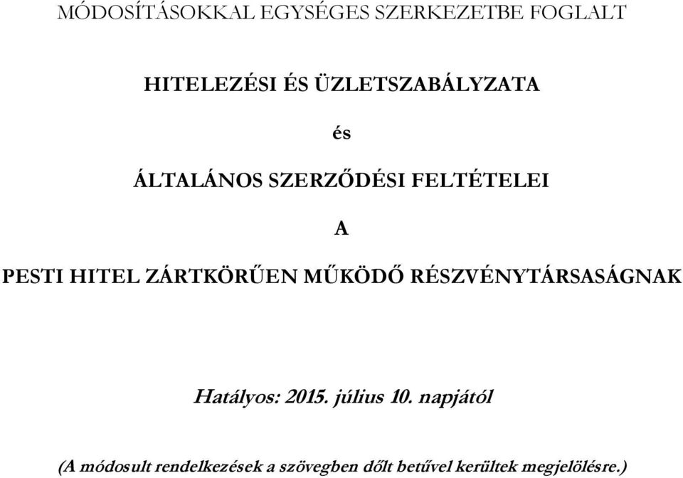 ZÁRTKÖRŰEN MŰKÖDŐ RÉSZVÉNYTÁRSASÁGNAK Hatályos: 2015. július 10.