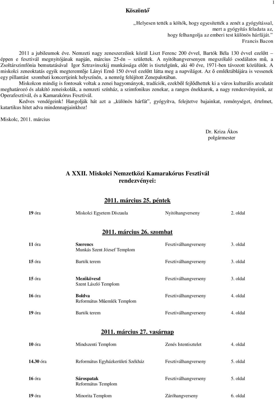 A nyitóhangversenyen megszólaló csodálatos mű, a Zsoltárszimfónia bemutatásával Igor Sztravinszkij munkássága előtt is tisztelgünk, aki 40 éve, 1971-ben távozott közülünk.