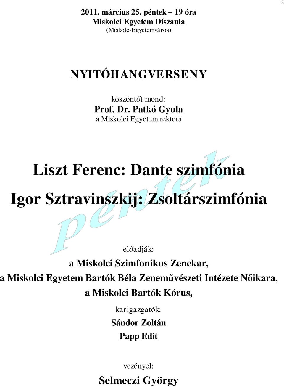 Patkó Gyula a i Egyetem rektora Liszt Ferenc: Dante szimfónia Igor Sztravinszkij: