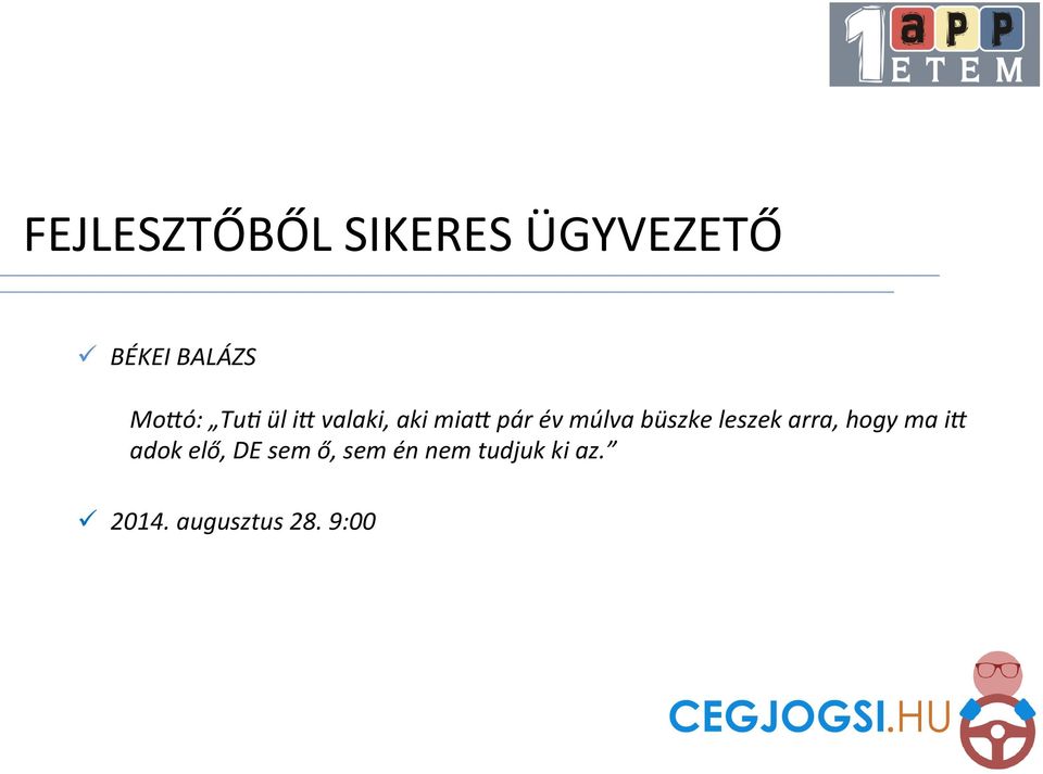 pár év múlva büszke leszek arra, hogy ma i.