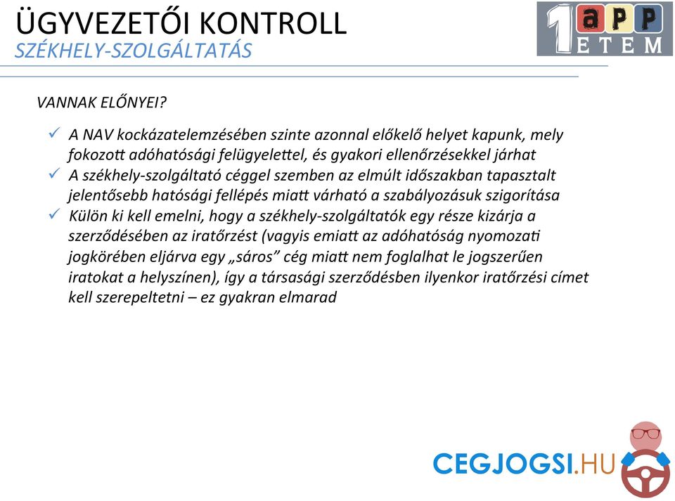 várható a szabályozásuk szigorítása ü Külön ki kell emelni, hogy a székhely- szolgáltatók egy része kizárja a szerződésében az iratőrzést (vagyis emia.