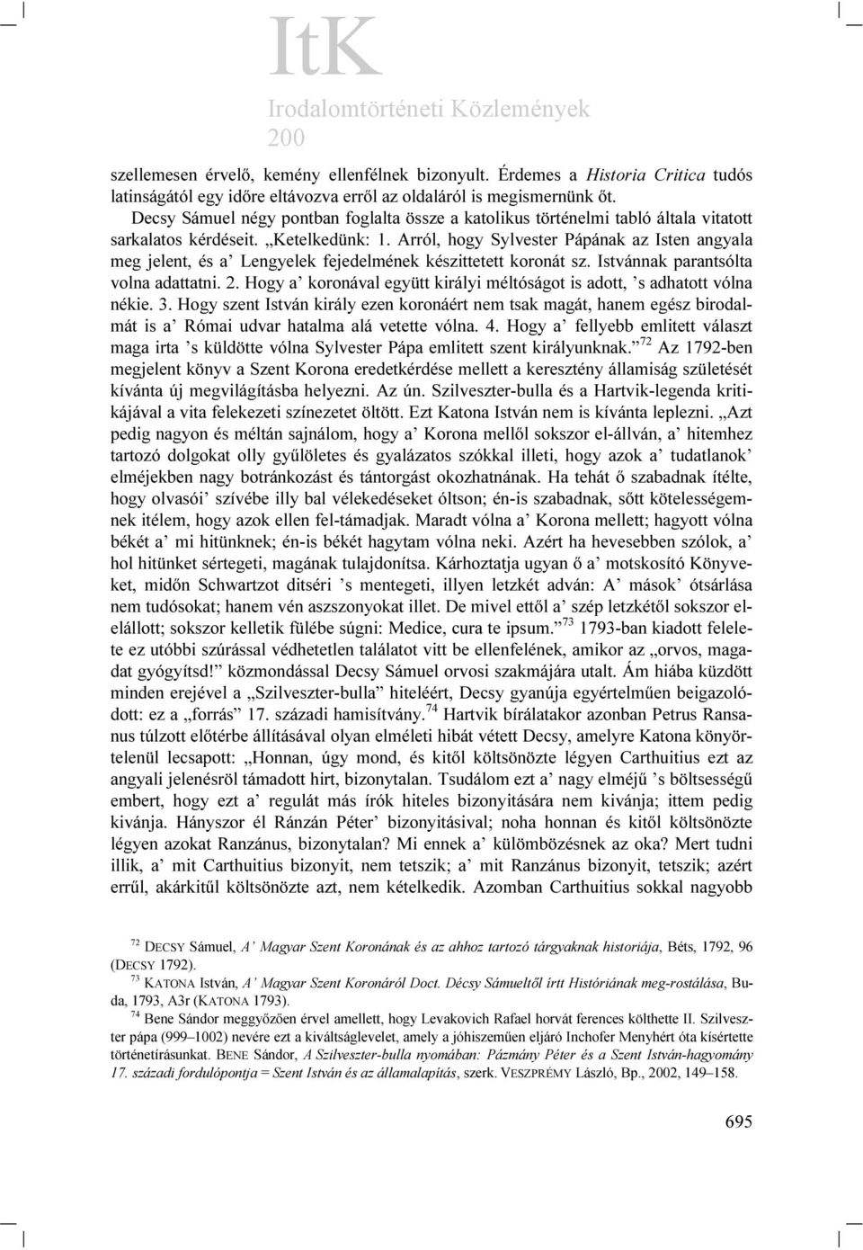 Arról, hogy Sylvester Pápának az Isten angyala meg jelent, és a Lengyelek fejedelmének készittetett koronát sz. Istvánnak parantsólta volna adattatni. 2.