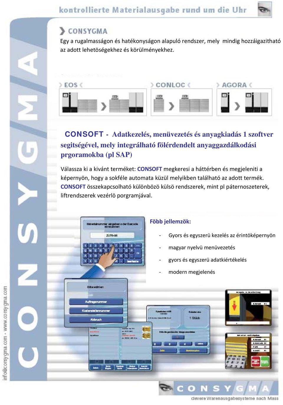 terméket: CONSOFT megkeresi a háttérben és megjeleniti a képernyön, hogy a sokféle automata küzül melyikben található az adott termék.