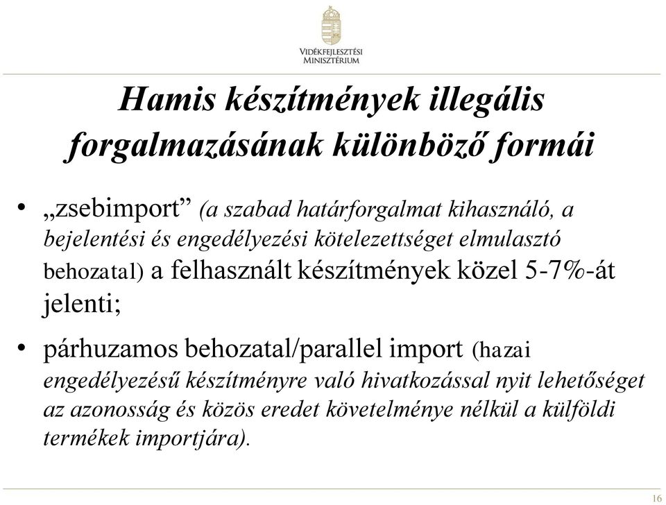 készítmények közel 5-7%-át jelenti; párhuzamos behozatal/parallel import (hazai engedélyezésű