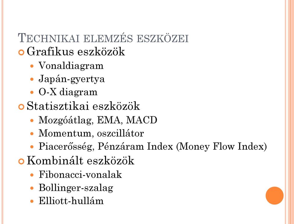 MACD Momentum, oszcillátor Piacerősség, Pénzáram Index (Money Flow