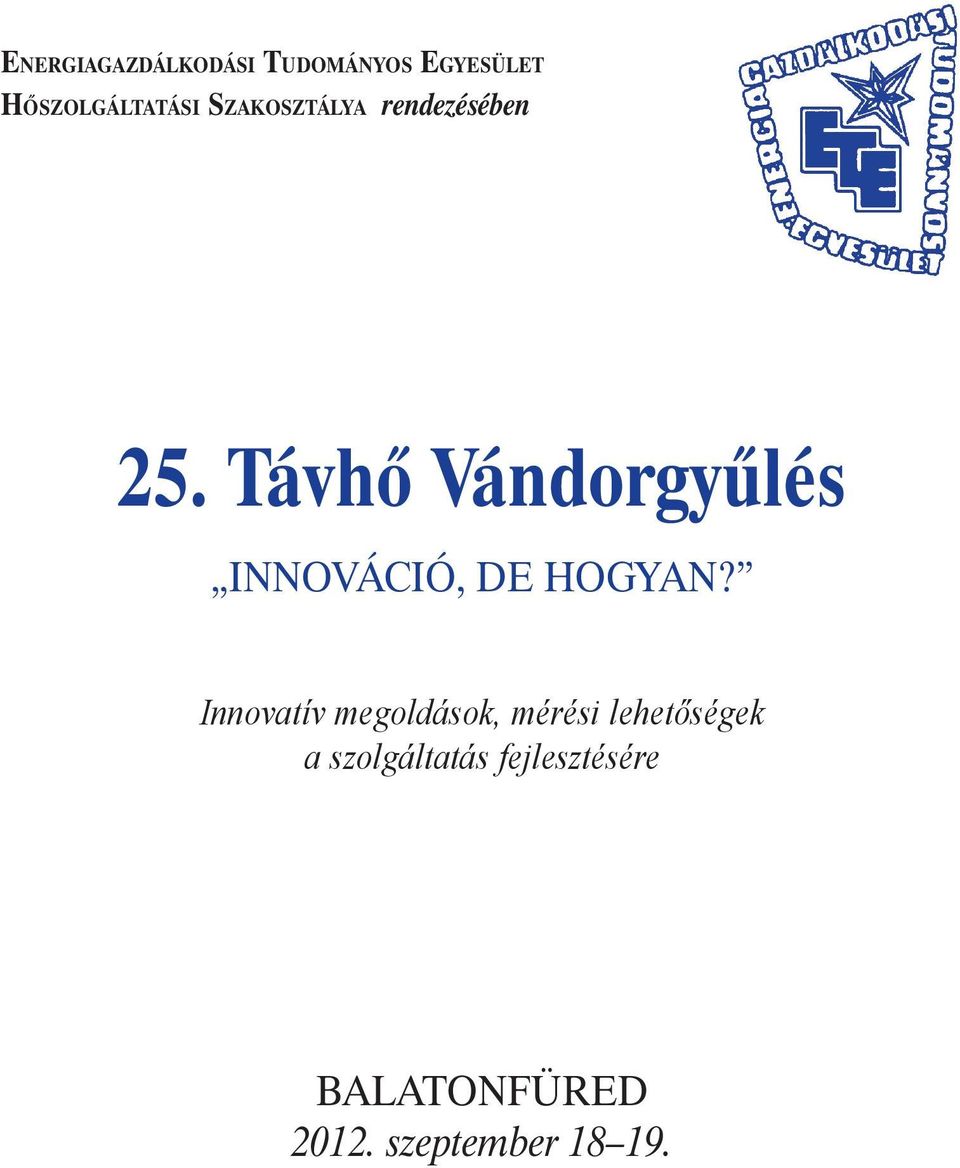 Távhõ Vándorgyûlés Innováció, de hogyan?