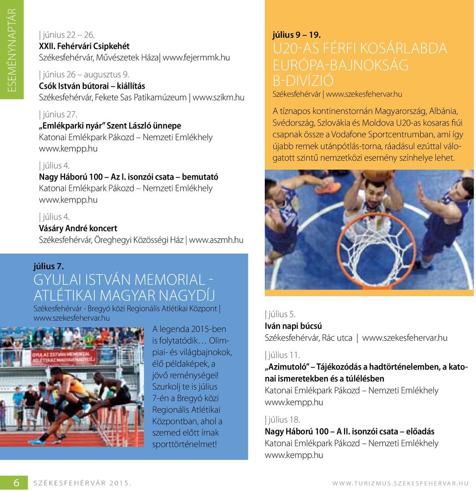 hu július 9 19. U20-as Férfi Kosárlabda Európa-bajnokság B-divízió Székesfehérvár www.szekesfehervar.