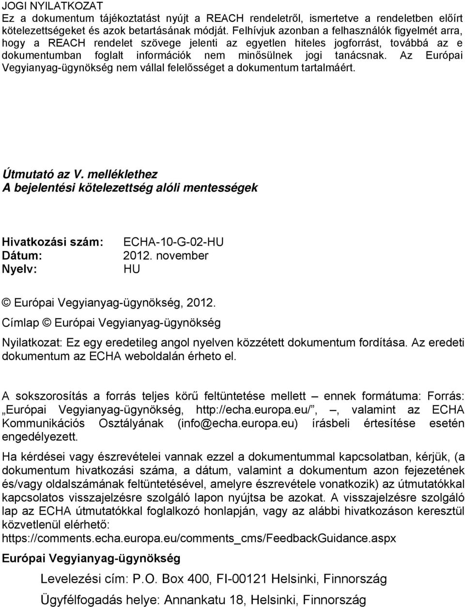 Az Európai Vegyianyag-ügynökség nem vállal felelősséget a dokumentum tartalmáért. Útmutató az V.