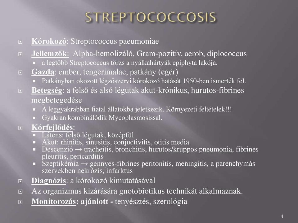 Betegség: a felső és alsó légutak akut-krónikus, hurutos-fibrines megbetegedése A leggyakrabban fiatal állatokba jeletkezik. Környezeti feltételek!!! Gyakran kombinálódik Mycoplasmosissal.