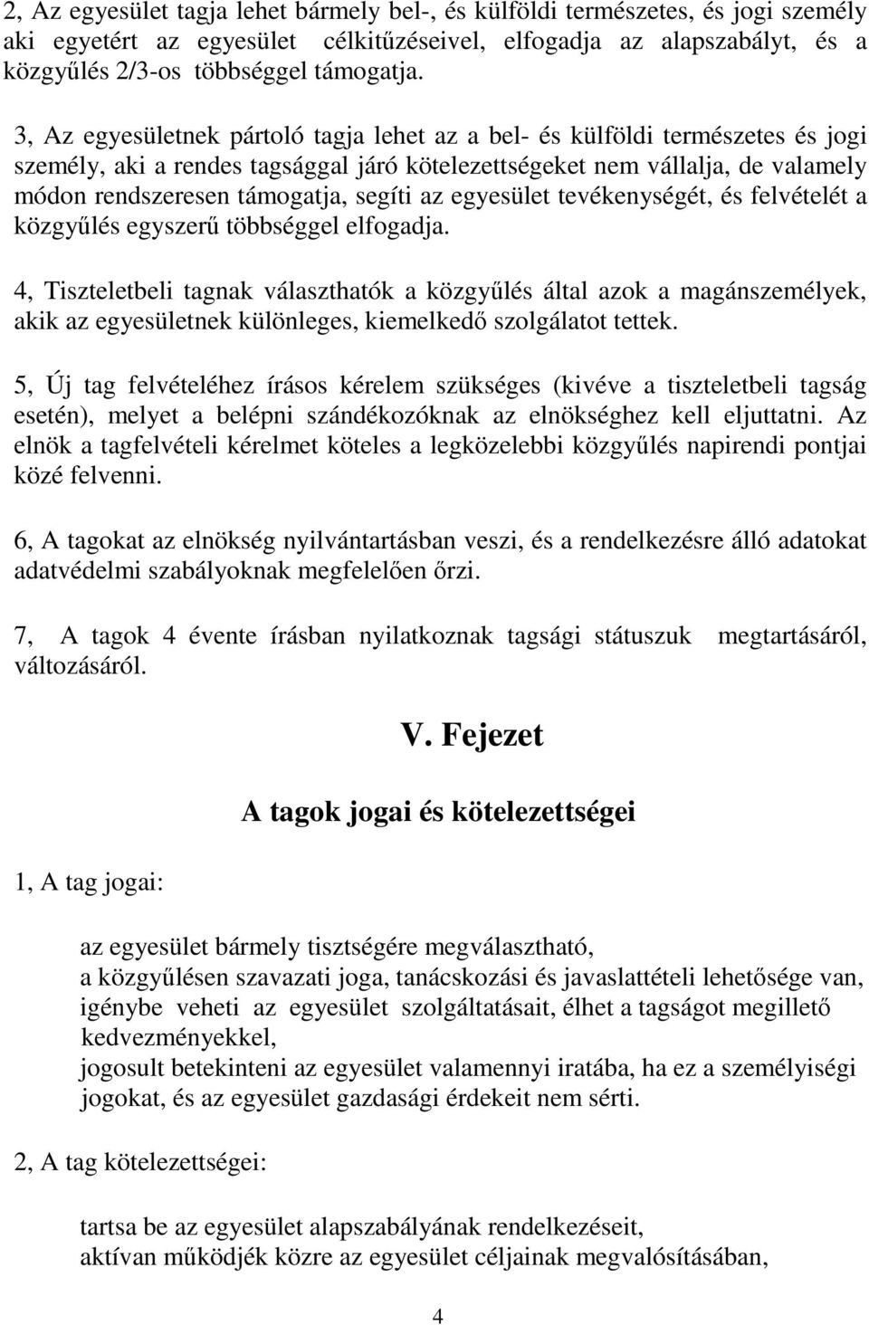 az egyesület tevékenységét, és felvételét a közgyűlés egyszerű többséggel elfogadja.