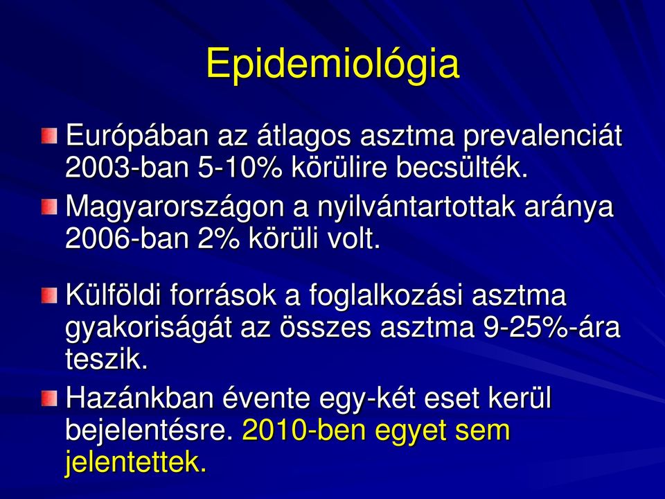 Külföldi források a foglalkozási asztma gyakoriságát az összes asztma 9-25%-ára