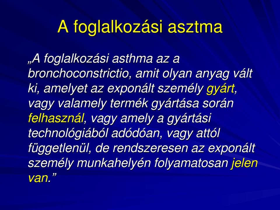 során felhasznál, vagy amely a gyártási technológiából adódóan, vagy attól