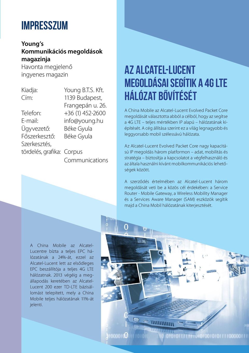 Alcatel-Lucent Evolved Packet Core megoldását választotta abból a célból, hogy az segítse a 4G LTE teljes mértékben IP alapú hálózatának kiépítését.