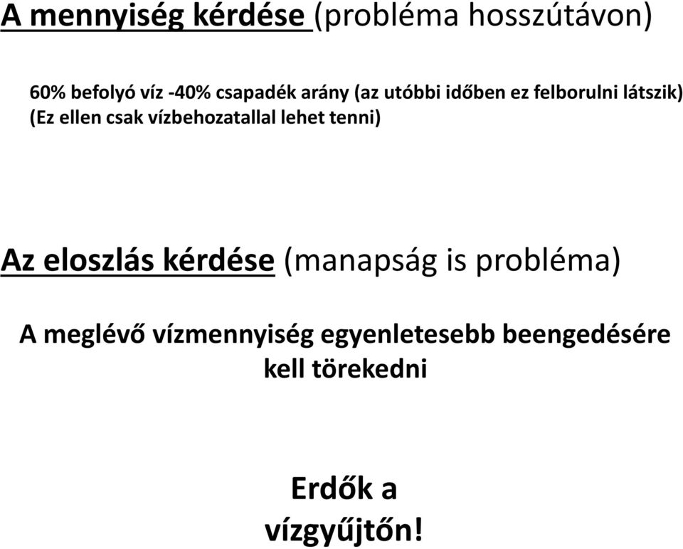 vízbehozatallal lehet tenni) Az eloszlás kérdése (manapság is probléma)