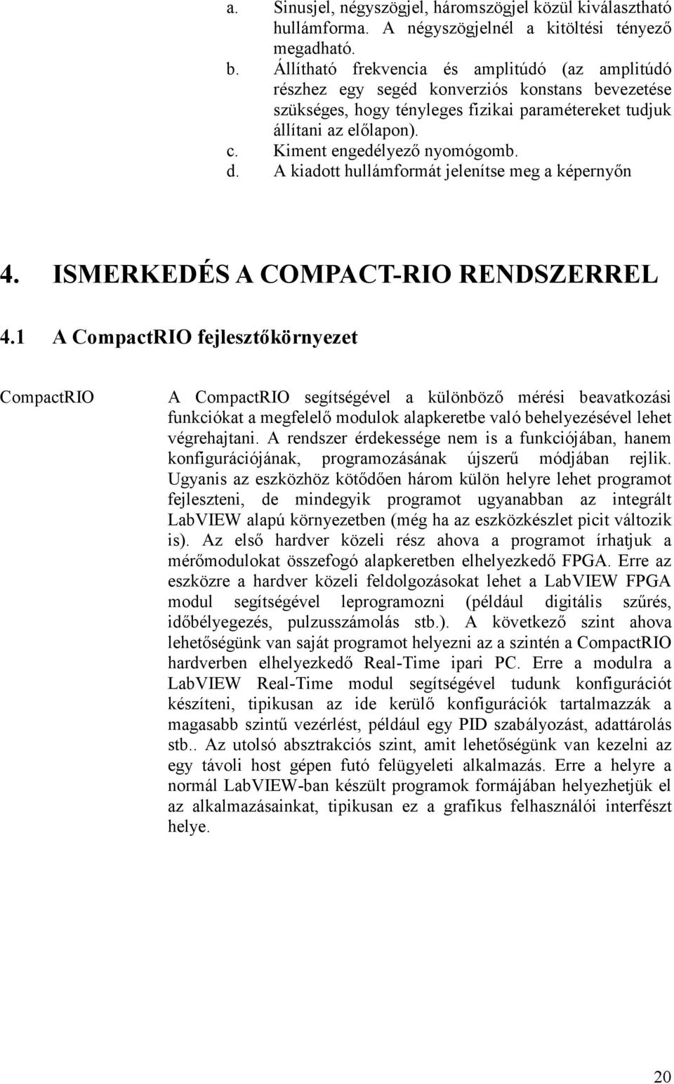 Kiment engedélyezı nyomógomb. d. A kiadott hullámformát jelenítse meg a képernyın 4. ISMERKEDÉS A COMPACT-RIO RENDSZERREL 4.