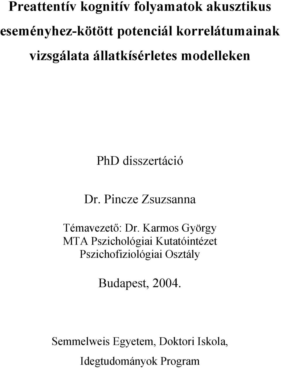 Pincze Zsuzsanna Témavezető: Dr.