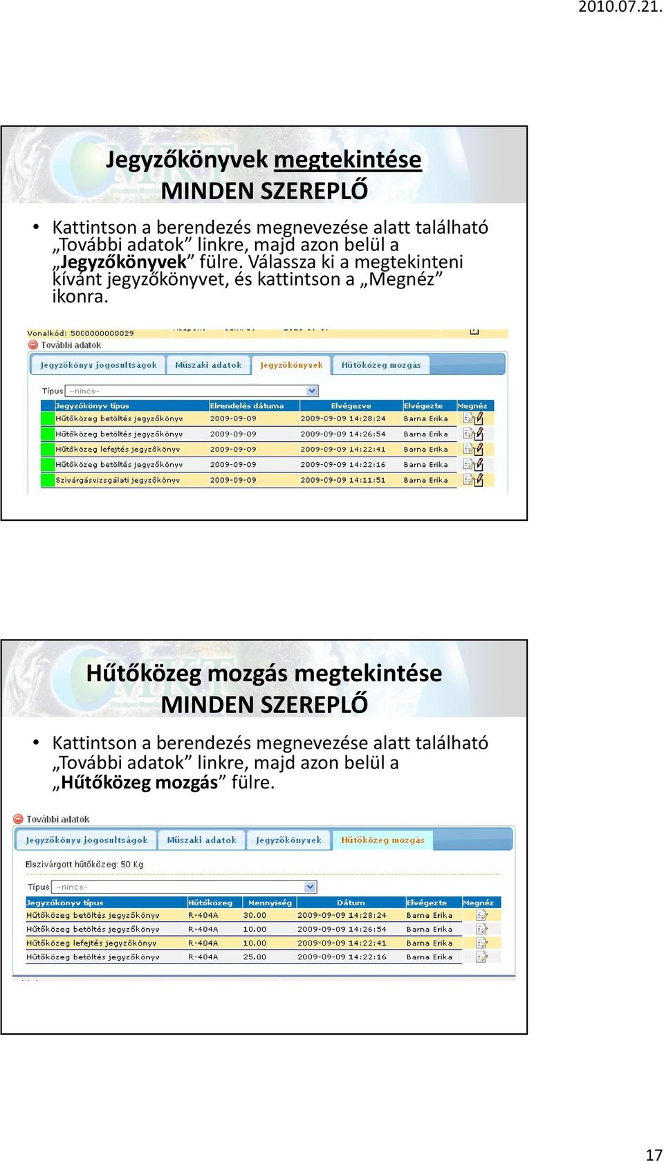 Válassza ki a megtekinteni kívánt jegyzőkönyvet, és kattintson a Megnéz ikonra.