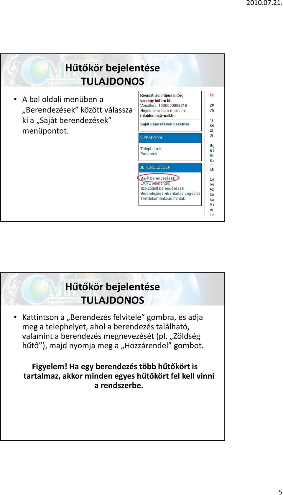 található, valamint a berendezés megnevezését (pl. Zöldség hűtő ), majd nyomja meg a Hozzárendel gombot.