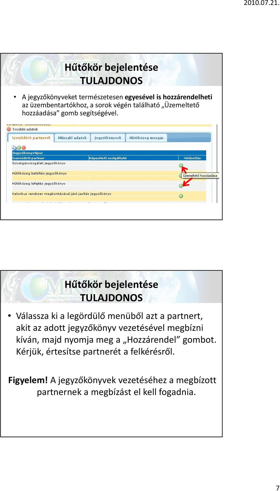 Hűtőkör bejelentése Válassza ki a legördülő menüből azt a partnert, akit az adott jegyzőkönyv vezetésével megbízni