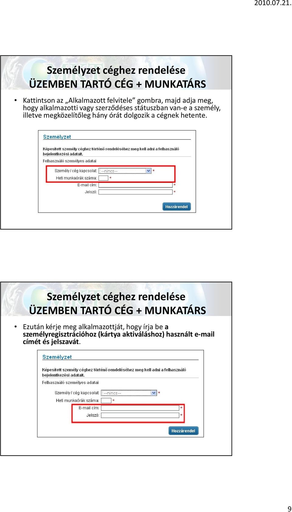 dolgozik a cégnek hetente.