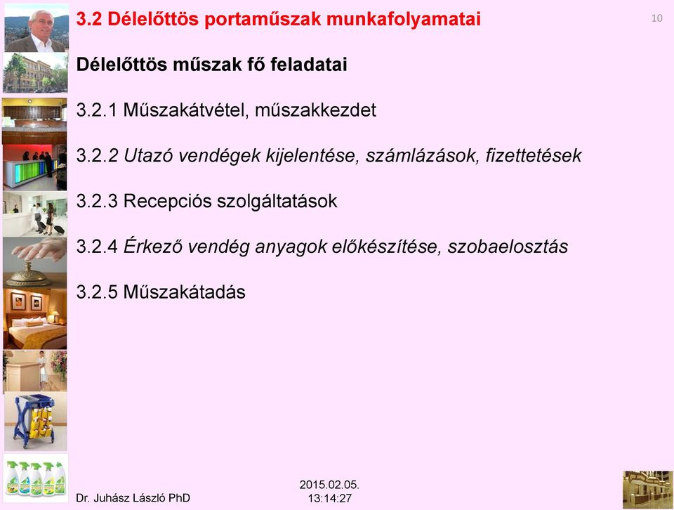 2.3 Recepciós szolgáltatások 3.2.4 Érkező vendég anyagok előkészítése, szobaelosztás 3.