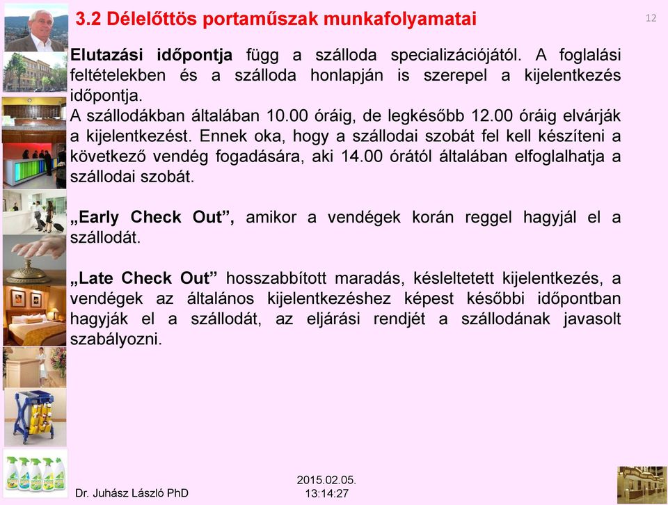 Ennek oka, hogy a szállodai szobát fel kell készíteni a következő vendég fogadására, aki 14.00 órától általában elfoglalhatja a szállodai szobát.