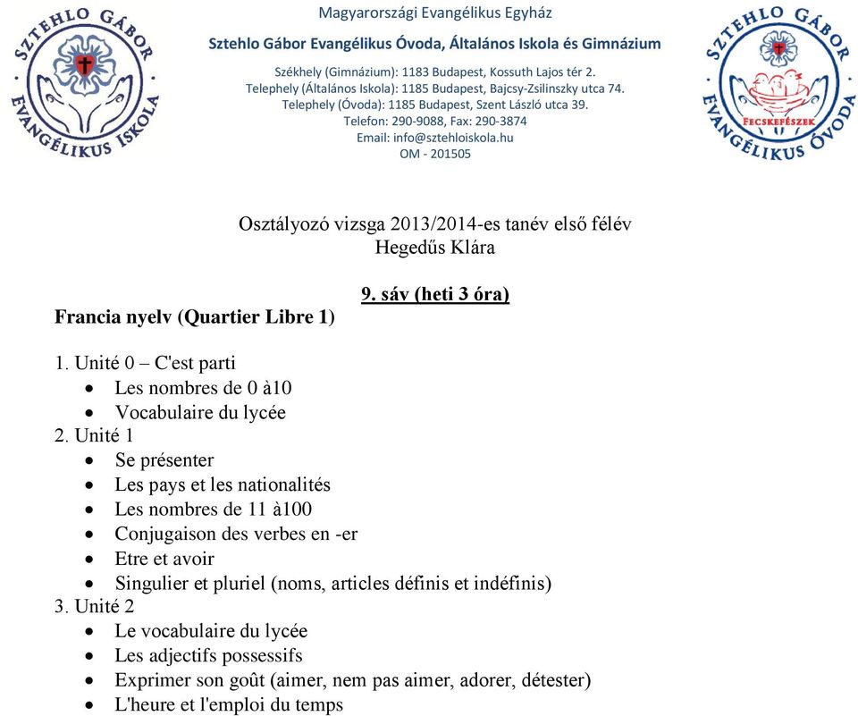 Unité 1 Se présenter Les pays et les nationalités Les nombres de 11 à100 Conjugaison des verbes en -er Etre