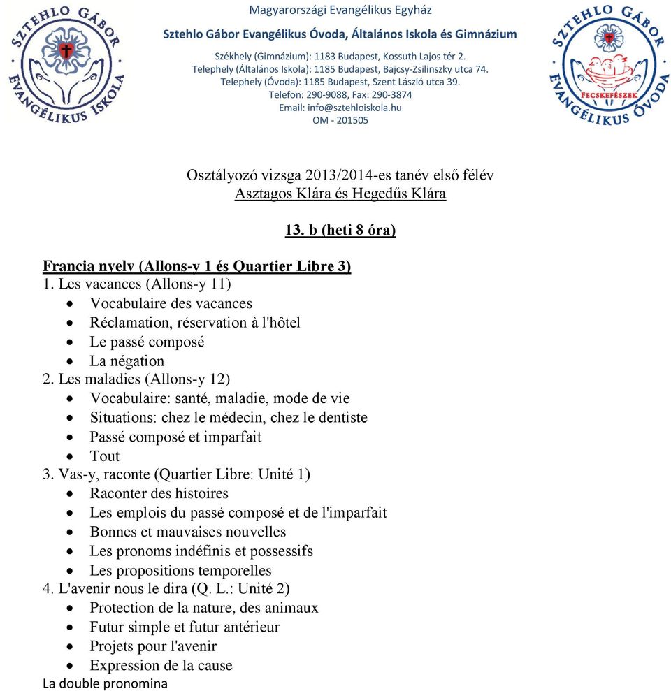 Les maladies (Allons-y 12) Vocabulaire: santé, maladie, mode de vie Situations: chez le médecin, chez le dentiste Passé composé et imparfait Tout 3.