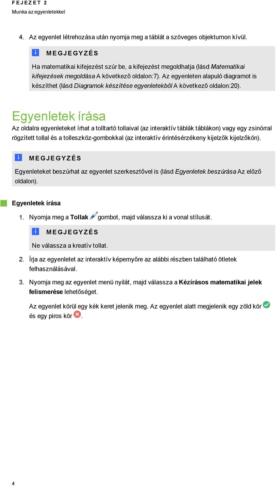 Az eyenleten alapuló diaramot is készíthet (lásd Diaramok készítése eyenletekből A következő oldalon:20).