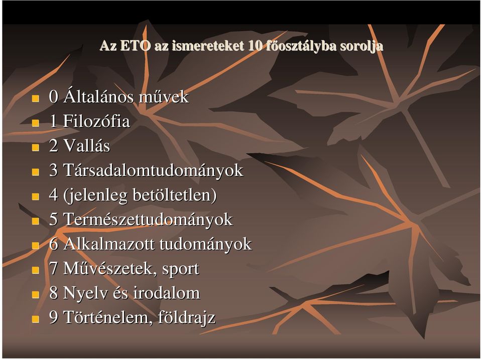 betöltetlen) 5 Természettudom szettudományok 6 Alkalmazott tudományok