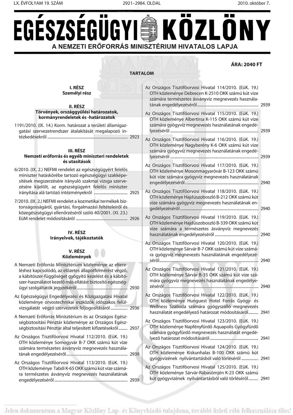 .. 2923 III. RÉSZ Nemzeti erõforrás és egyéb miniszteri rendeletek és utasítások 6/2010. (IX. 2.) NEFMI rendelet az egészségügyért felelõs miniszter hatáskörébe tartozó egészségügyi szakképesítések