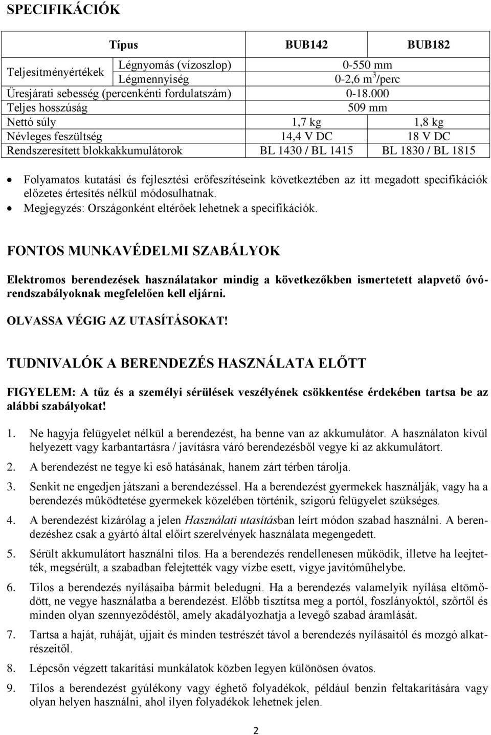 erőfeszítéseink következtében az itt megadott specifikációk előzetes értesítés nélkül módosulhatnak. Megjegyzés: Országonként eltérőek lehetnek a specifikációk.