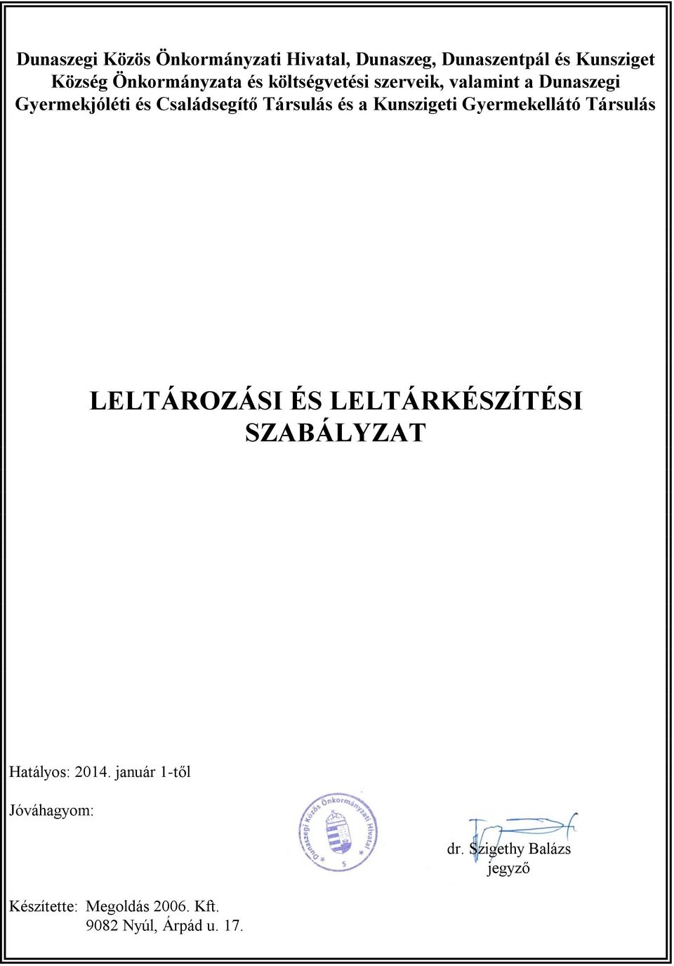 Kunszigeti Gyermekellátó Társulás LELTÁROZÁSI ÉS LELTÁRKÉSZÍTÉSI SZABÁLYZAT Hatályos: 2014.