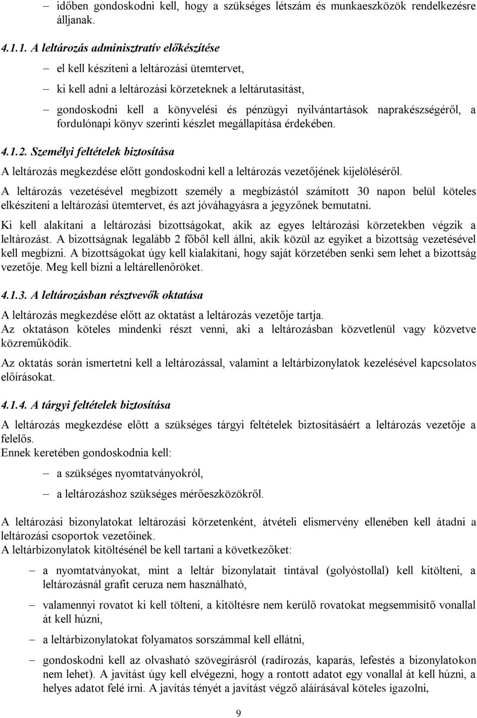 nyilvántartások naprakészségéről, a fordulónapi könyv szerinti készlet megállapítása érdekében. 4.1.2.