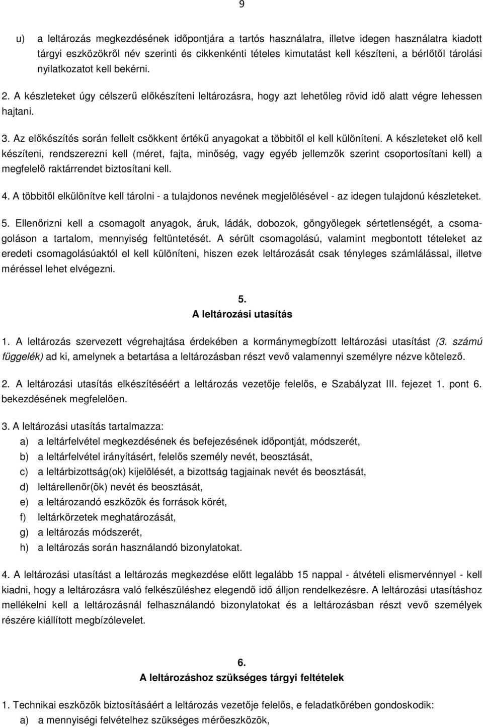 Az előkészítés során fellelt csökkent értékű anyagokat a többitől el kell különíteni.