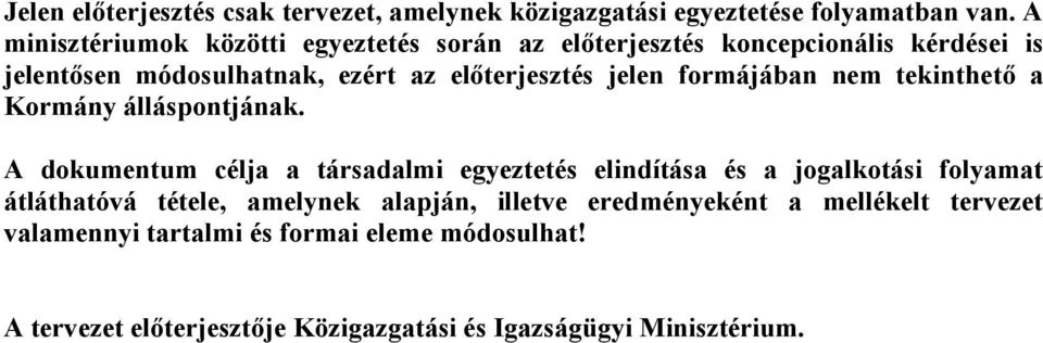 jelen formájában nem tekinthető a Kormány álláspontjának.