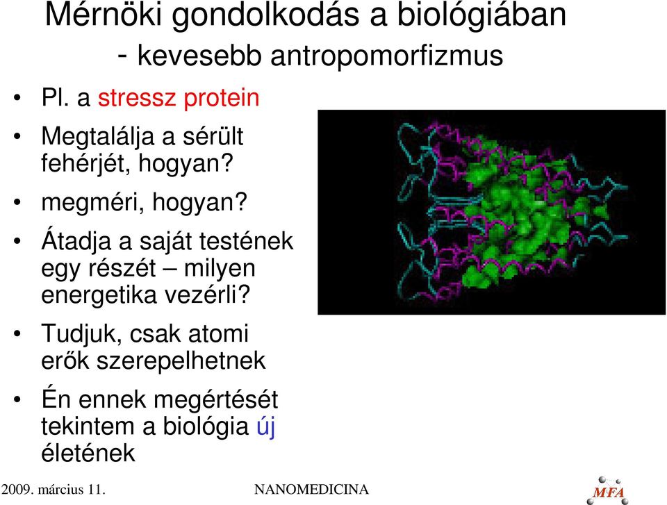 Átadja a saját testének egy részét milyen energetika vezérli?