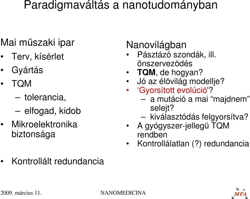 Jó az élővilág modellje? Gyorsított evolúció'? a mutáció a mai majdnem selejt?