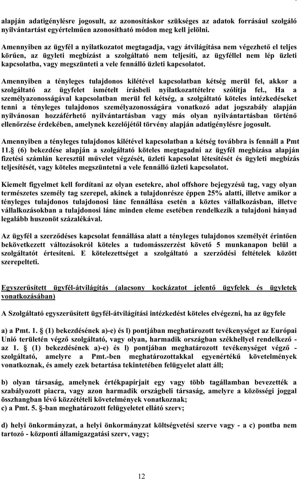 megszünteti a vele fennálló üzleti kapcsolatot.