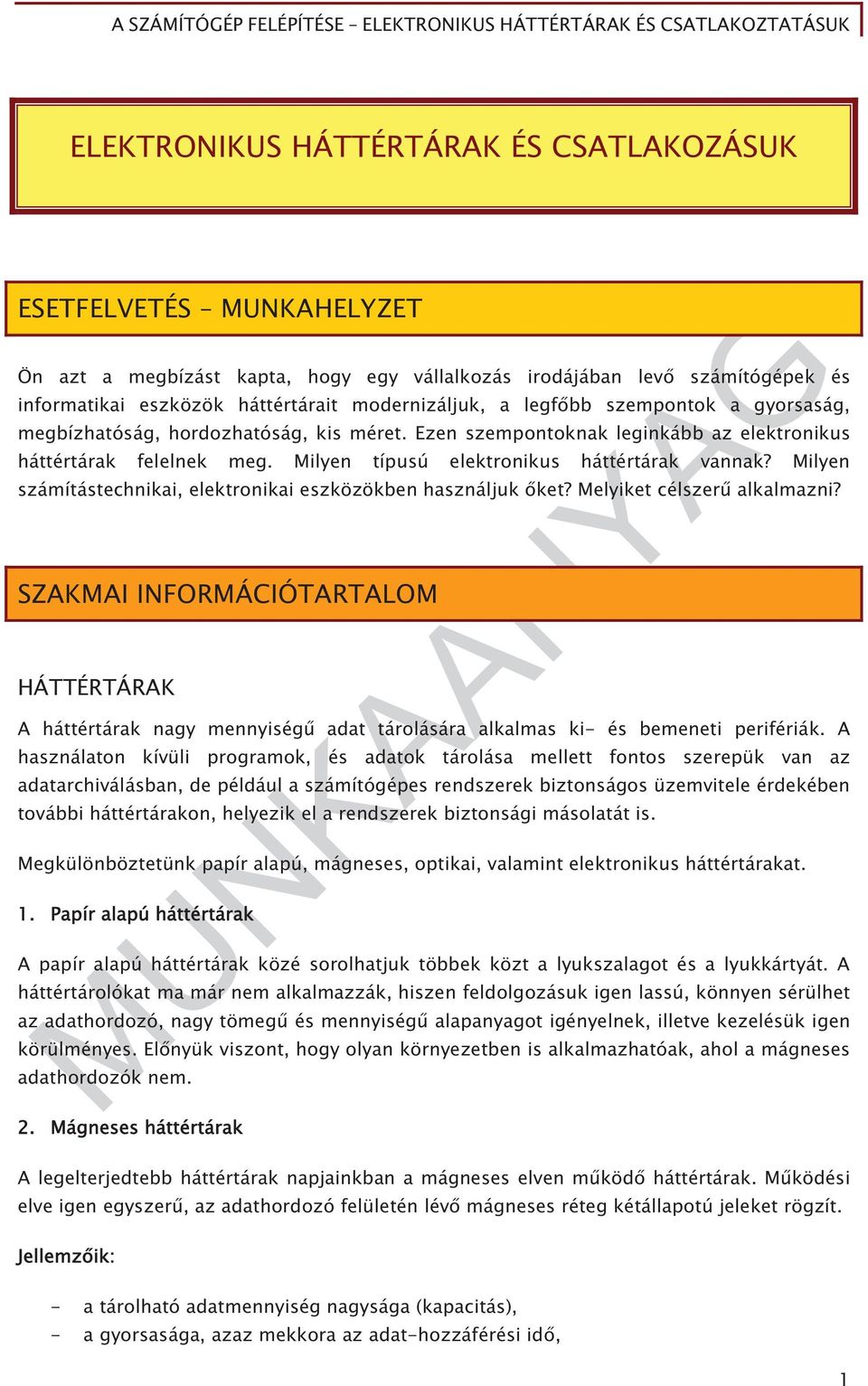 Milyen számítástechnikai, elektronikai eszközökben használjuk ket? Melyiket célszer alkalmazni?