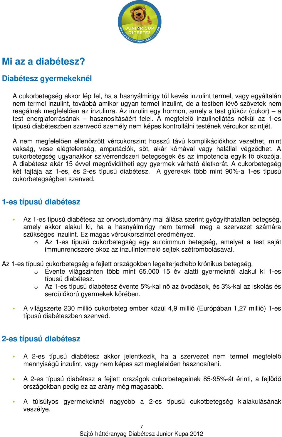 szövetek nem reagálnak megfelelően az inzulinra. Az inzulin egy hormon, amely a test glükóz (cukor) a test energiaforrásának hasznosításáért felel.