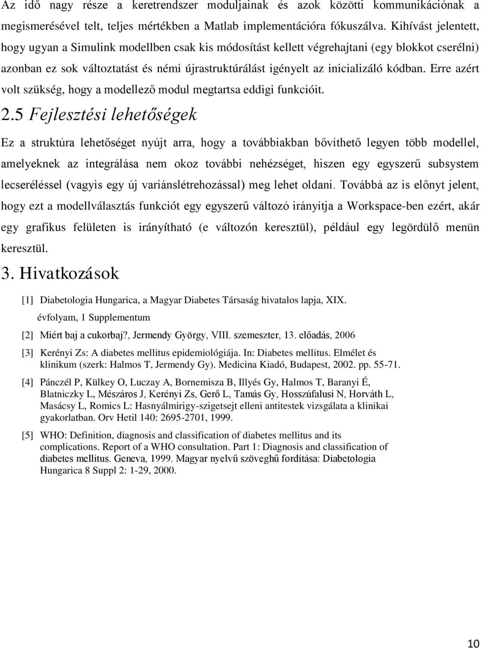 kódban. Erre azért volt szükség, hogy a modellező modul megtartsa eddigi funkcióit. 2.