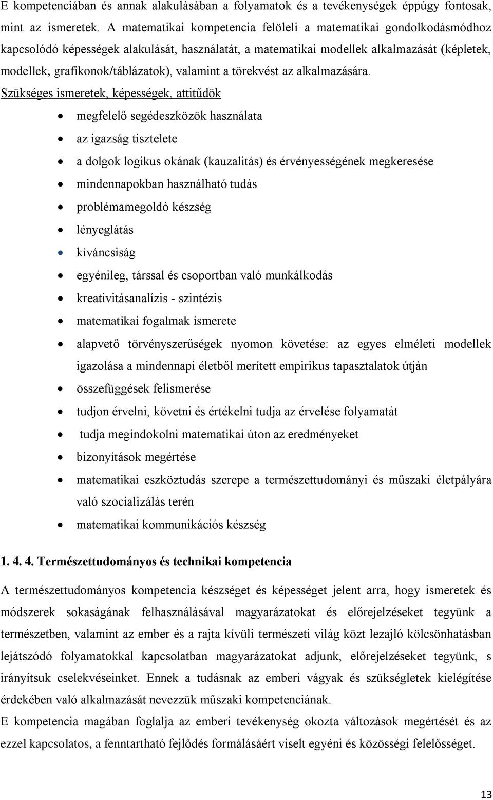 valamint a törekvést az alkalmazására.