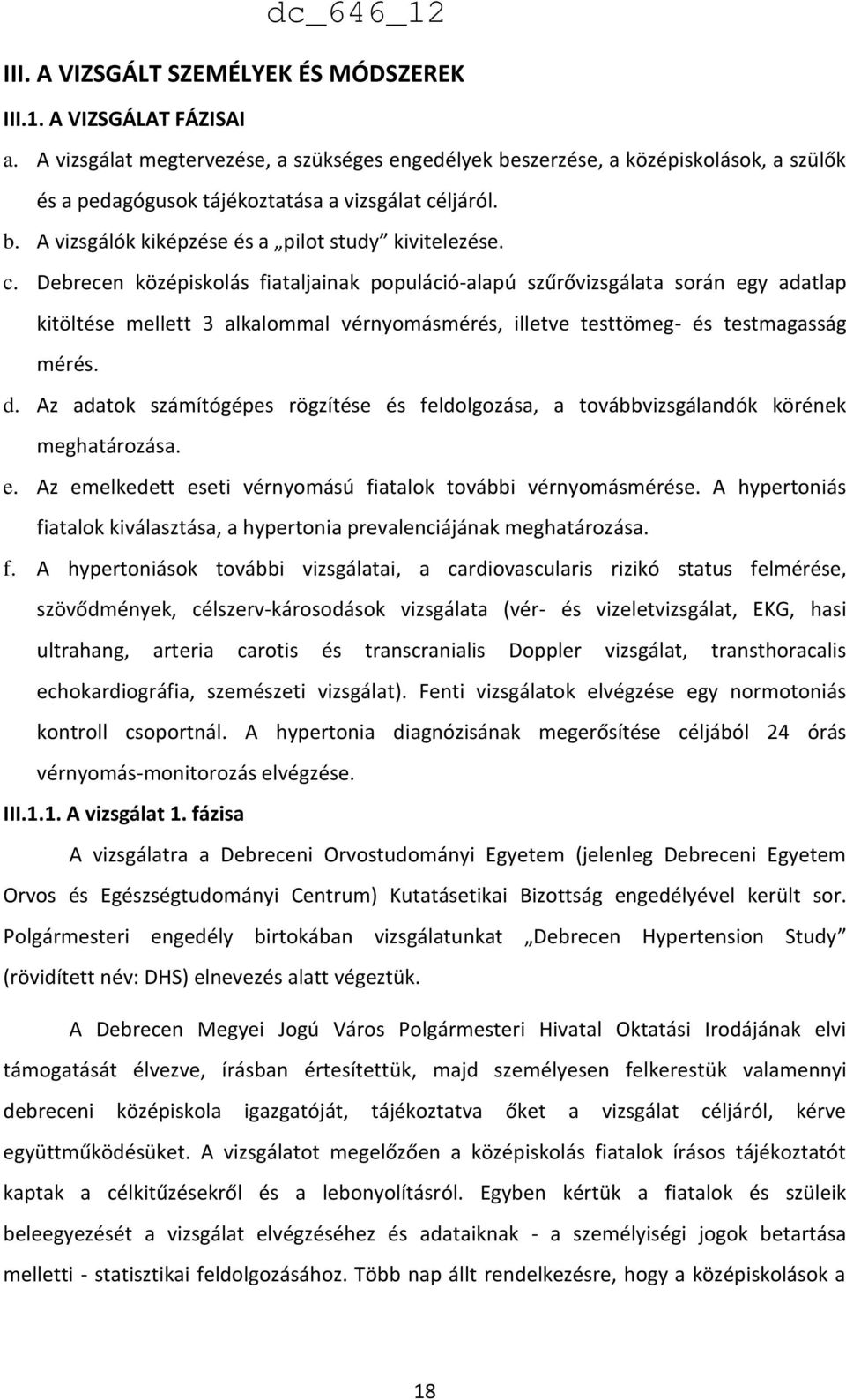 ljáról. b. A vizsgálók kiképzése és a pilot study kivitelezése. c.