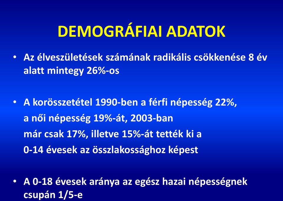 19%-át, 2003-ban már csak 17%, illetve 15%-át tették ki a 0-14 évesek az