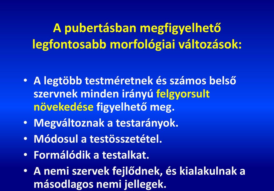 figyelhető meg. Megváltoznak a testarányok. Módosul a testösszetétel.