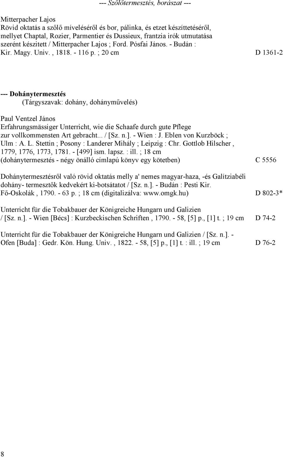 ; 20 cm D 1361-2 --- Dohánytermesztés (Tárgyszavak: dohány, dohányművelés) Paul Ventzel János Erfahrungsmässiger Unterricht, wie die Schaafe durch gute Pflege zur vollkommensten Art gebracht... / [Sz.